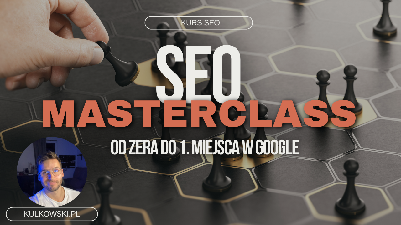 Kurs SEO Masterclass - od zera do 1. miejsca w Google!